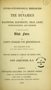 Front cover of Physico-physiological researches on the dynamics of magnetism, electricity, heat, light, crystallization, and chemism, in their relations to vital force by Reichenbach, Karl, Freiherr von, 1788-1869