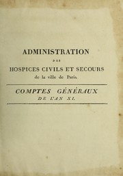 Front cover of Comptes généraux des hôpitaux, hospices civils, enfans abandonnés; secours à domicile, et direction des nourrices, de la ville de Paris by Péligot M.