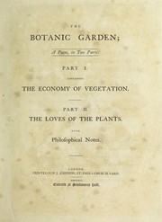 Front cover of The botanic garden. A poem in two parts. Part I. Containing the Economy of vegetation. Part II. the Loves of the plants. With philosophical notes by Erasmus Darwin
