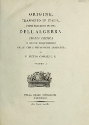 Cover of Origine, trasporto in Italia, primi progressi in essa dell'algebra. Storia critica di nuove disquisizioni analitiche e metafisiche arricchita by Pietro Cossali
