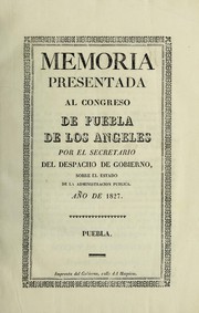 Front cover of Memoria presentada al Congreso de Puebla de Los Angeles por el Secretario del despacho de gobierno, sobre el estado de la administración pública by Unknown