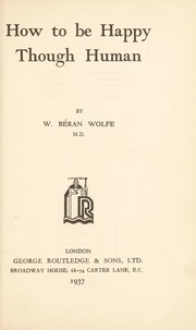 Cover of How to be happy though human by W. Béran Wolfe