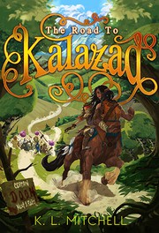 Cover of The Road to Kalazad by K. L. Mitchell