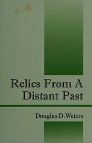 Cover of Relics from a distant past by Douglas D. Waters