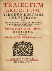 Cover of Traiectum eruditum, virorum doctrina inlustrium, qui in urbe Trajecto, et regione Trajectensi nati sunt, sive ibi habitarunt, vitas, fata et scripta exhibens by Caspar Burman