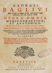 Cover of Georgii Baglivi ... Opera omnia medico-practica et anatomica. Editio inter quamplurimas emendatissima; in quá praeter dissertationes, & alios tractatus ultimis editionibus adjunctos; quae sunt ejusdem Baglivi Canones de medicina solidorum; dissertatio de progressione Romani terraemotus; de systemate, & usu motus solidorum in corpore animato; de vegetatione lapidum, & analogismo circulationis maris ad circulationem sanguinis by Giorgio Baglivi