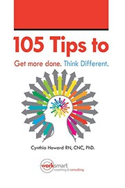 Front cover of 105 Ways to Get More Done. Think Different. by Cnc Howard RN PhD