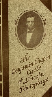 Cover of The Benjamin Chapin cycle of Lincoln photoplays by Benjamin Chester Chapin