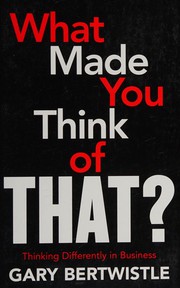 Front cover of What Made You Think of That? by Gary Bertwistle