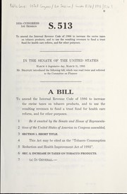 Cover of A bill to amend the Internal Revenue Code of 1986 to increase the excise taxes on tobacco products, and to use their resulting revenues to fund a trust fund for health care reform, and for other purposes by United States. Congress. Senate