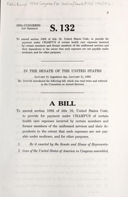 Cover of A bill to amend section 1086 of title 10, United States Code, to provide for payment under CHAMPUS of certain health care expenses incurred by certain members and former members of the uniformed services and their dependents to the extent that such expenses are not payable under Medicare, and for other purposes by United States. Congress. Senate