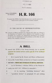 Cover of A bill to amend title XVIII of the Social Security Act to provide payment for dental services under part B of the Medicare program by United States. Congress. House