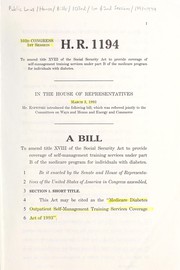 Cover of A bill to amend title XVIII of the Social Security Act to provide coverage of self-management training services under part B of the Medicare program for individuals with diabetes by United States. Congress. House
