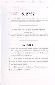 Cover of A  bill to amend title XVIII of the Social Security Act to provide for a temporary moratorium on enforcement of the cap amount on payments for hospice care under the Medicare program, and for other purposes by United States. Congress. Senate