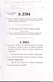 Cover of A bill to amend title XVIII of the Social Security Act to provide for Medicare coverage of services of qualified respiratory therapists performed under the general supervision of a physician by United States. Congress. Senate