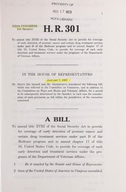 Cover of A bill to amend title XVIII of the Social Security Act to provide for coverage of early detection of prostate cancer and certain drug treatment services under part B of the Medicare program and to amend chapter 17 of title 38, United States Code, to provide for coverage of such early detection and treatment services under the programs of the Department of Veterans Affairs by United States. Congress. House