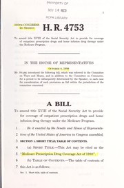 Cover of A bill to amend title XVIII of the Social Security Act to provide for coverage of outpatient prescription drugs and home infusion drug therapy under the Medicare program by United States. Congress. House