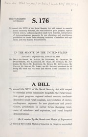 Cover of A bill to amend title XVIII of the Social Security Act with respect to essential access community hospitals, the rural transition grant program, regional referral centers, Medicare-dependent small rural hospitals, interpretation of electrocardiograms, payments for new physicians and practitioners, prohibitions on carrier forum shopping, treatment of nebulizers and aspirators, and rural hospital demonstrations by United States. Congress. Senate