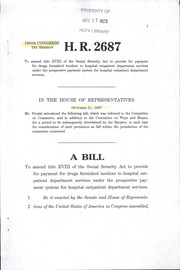 Cover of A bill to amend title XVIII of the Social Security Act to provide for payment of drugs furnished incident to hospital outpatient department services under the prospective payment system for hospital outpatient department services by United States. Congress. House