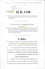 Cover of A bill to authorize the Secretary of Health and Human Services to make payments to hospitals under the Medicare program for costs associated with training psychologists by United States. Congress. House