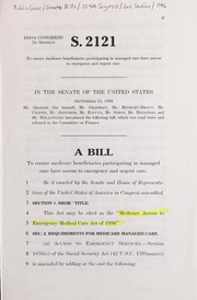 Cover of A bill to ensure Medicare beneficiaries participating in managed care have access to emergency and urgent care by United States. Congress. Senate
