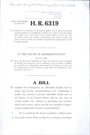 Cover of A bill to establish the Commission on Affordable Health Care to study and provide recommendations for establishing a health care system to provide affordable health care to all citizens of the United States and for the roles of certain health care entities in providing such services under such system, and to provide for expedited Congressional consideration of such recommendations by United States. Congress. House
