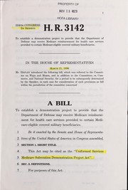 Cover of A bill to establish a demonstration project to provide that the Department of Defense may receive Medicare reimbursement for health care services provided to certain Medicare-eligible covered military beneficiaries by United States. Congress. House