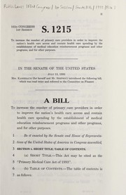 Cover of A bill to increase the number of primary care providers in order to improve the nation's health care access and contain health care spending by the establishment of medical education reimbursement programs and other programs, and for other purposes by United States. Congress. Senate