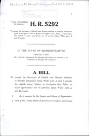 Cover of A bill to permit the Secretary of Health and Human Services to directly administer Ryan White part A and part B grants for eligible areas, States, or territories that failed to make appropriate use of Ryan White part A and part B grants by United States. Congress. House