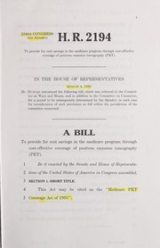 Cover of A bill to provide for cost savings in the Medicare program through cost-effective coverage of positron emission tomography (PET) by United States. Congress. House