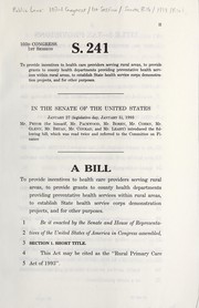 Cover of A bill to provide incentives to health care providers serving rural areas, to provide grants to county health departments providing preventative health services within rural areas, to establish State health service corps demonstration projects, and for other purposes by United States. Congress. Senate