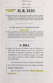Cover of A bill to require the Secretary of Defense and the Secretary of Health and Human Services to carry out a demonstration project to provide the Department of Defense with reimbursement from the Medicare program for health care services provided to Medicare-eligible beneficiaries under TRICARE by United States. Congress. House