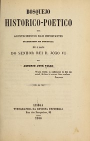 Cover of Bosquejo historico-poetico dos acontecimentos mais importantes occorridos em Portugal até á morte do senhor rei d. João VI by Antonio José Viale