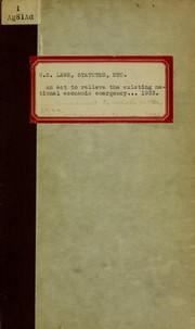 Front cover of An act to relieve the existing national economic emergency by increasing agricultural purchasing power, to raise revenue for extraordinary expenses incurred by reason of such emergency, to provide emergency relief with respect to agricultural indebtedness, to provide for the orderly liquidation of joint-stock land banks, and for other purposes by United States