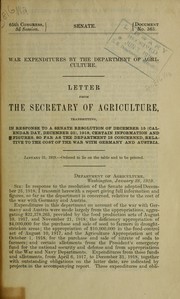Cover of War expenditures by the Department of agriculture. Letter from the secretary of agriculture, transmitting, in response to a Senate resolution of December 15 (calendar day, December 23), 1918, certain information and figures, so far as the department is concerned, relative to the cost of the war with Germany and Austria ... by United States. Department of Agriculture. National Agricultural Library.