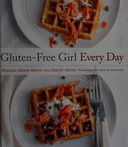 Front cover of Gluten-free girl every day by Shauna James Ahern