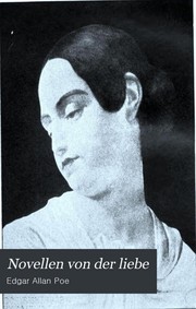 Front cover of E. A. Poe's Novellen von der liebe (Berenice / Eleonora / Leonainie / Ligeia / Morella / Oval Portrait) by Edgar Allan Poe
