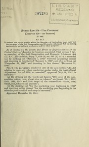 Front cover of An act to extend the period within which the Secretary of Agriculture may carry out the purposes of the Soil Conservation and Domestic Allotment Act by making payments to agricultural producers, and for other purposes by United States