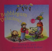 Front cover of Bubblegum delicious by Lee, Dennis