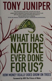 Front cover of What has nature ever done for us? by Tony Juniper
