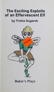 Front cover of The exciting exploits of an effervescent elf by Trisha Sugarek