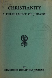Front cover of Christianity, a fulfillment of Judaism by Seraphim Nassar