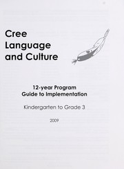 Front cover of Cree language and culture 12-year program guide to implementation by Alberta. Alberta Education. Curriculum Sector