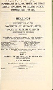 Cover of Departments of Labor, Health and Human Services, Education, and related agencies appropriations for 1982 by United States. Congress. House. Committee on Appropriations. Subcommittee on the Departments of Labor, Health and Human Services, Education, and Related Agencies.