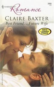 Front cover of Best Friend...Future Wife by Claire Baxter