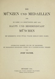 Front cover of Die Münzen und Medaillen der im Jahre 1156 gegründeten (seit 1255) Haupt- und Residenzstadt München mit Einreihung jener Stücke, welche hierauf Bezug haben by Josef Hauser