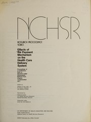Front cover of Effects of the payment mechanism on the health care delivery system by Roy, William R.