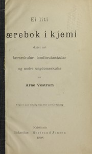 Front cover of Ei liti lærebok i kjemi skrivi aat lærarskular, landbruksskular og andre ungdomsskular ... by Arne Vestrum