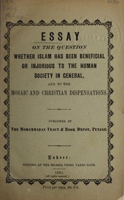 Front cover of Essay on the question whether Islam has been beneficial or injurious to human society in general, and to the Mosaic and Christian dispensations by Unknown