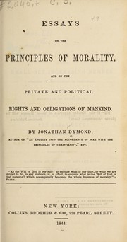 Front cover of Essays on the principles of morality, and on the private and political rights and obligations of mankind by Jonathon Dymond